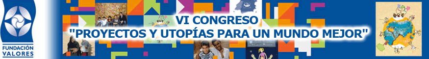 VI Congreso «Proyectos y Utopías para un mundo mejor»- Fundación Valores, Madrid 29-30 octubre