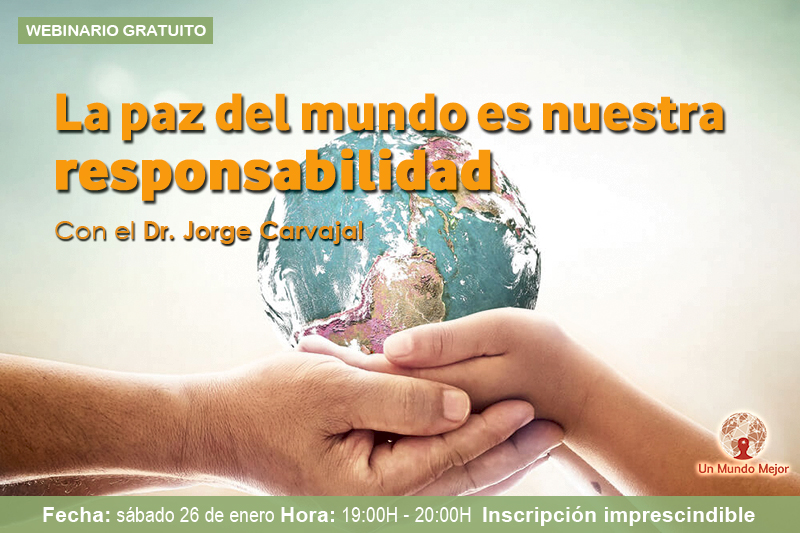 “La paz del mundo es nuestra responsabilidad”, webinario con el Dr. Jorge Carvajal, 26 enero 19 horas