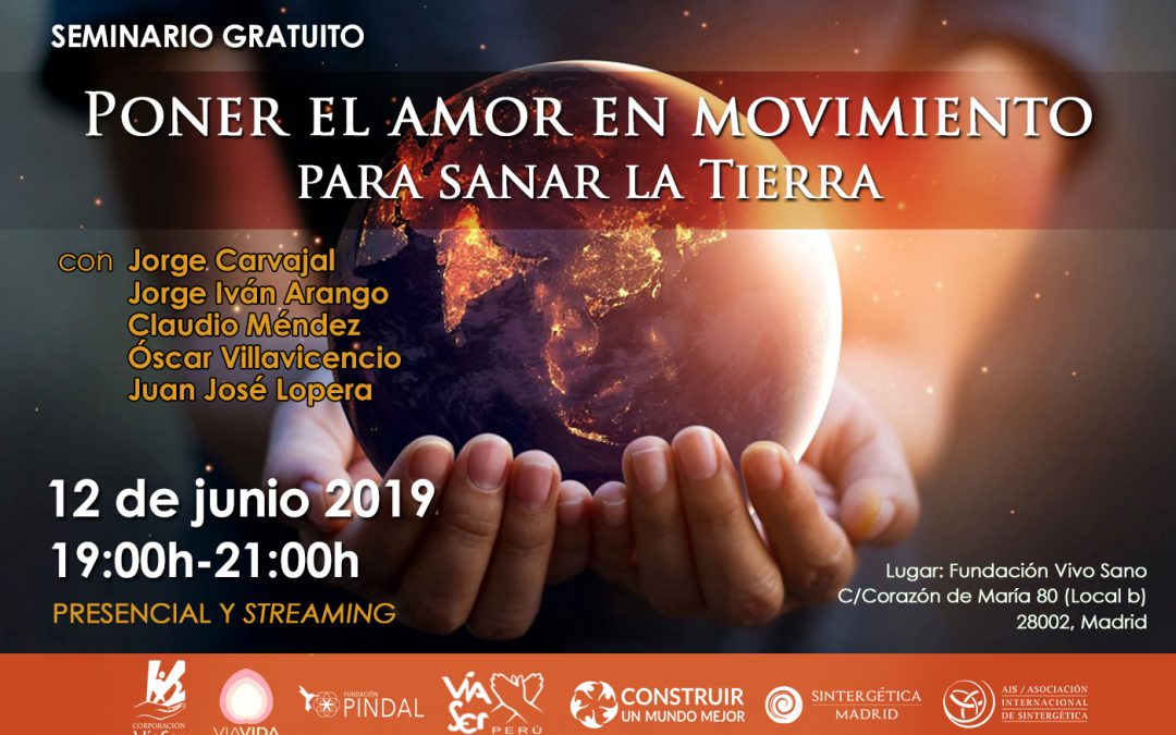 «Poner el amor en movimiento para sanar la tierra», Presencial y Streaming 12 junio 2019
